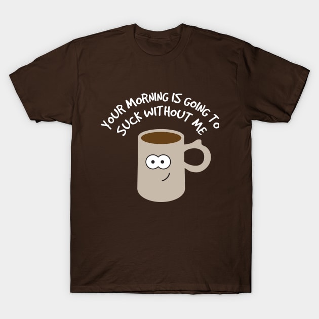 Morning coffee T-Shirt by joefixit2